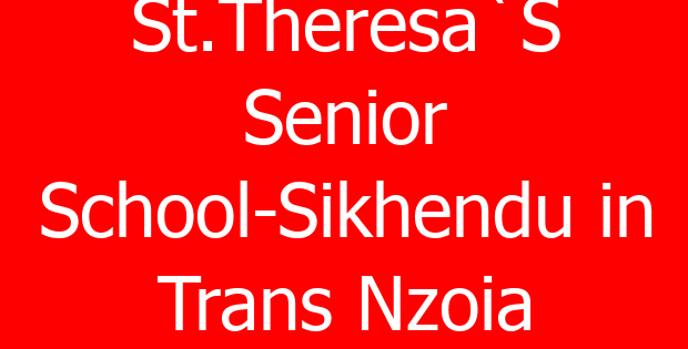 St.Theresa`S Senior School-Sikhendu in Trans Nzoia