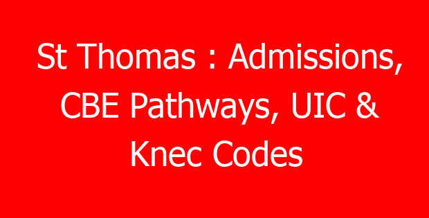 St Thomas : Admissions, CBE Pathways, UIC & Knec Codes