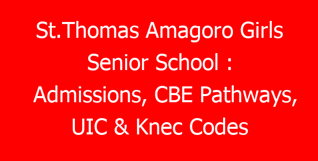 St.Thomas Amagoro Girls Senior School : Admissions, CBE Pathways, UIC & Knec Codes