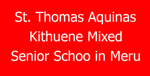 St. Thomas Aquinas Kithuene Mixed Senior Schoo in Meru