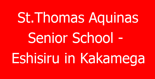 St.Thomas Aquinas Senior School –  Eshisiru in Kakamega