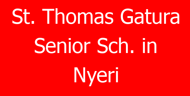 St. Thomas Gatura Senior Sch. in Nyeri