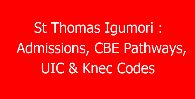 St Thomas Igumori : Admissions, CBE Pathways, UIC & Knec Codes