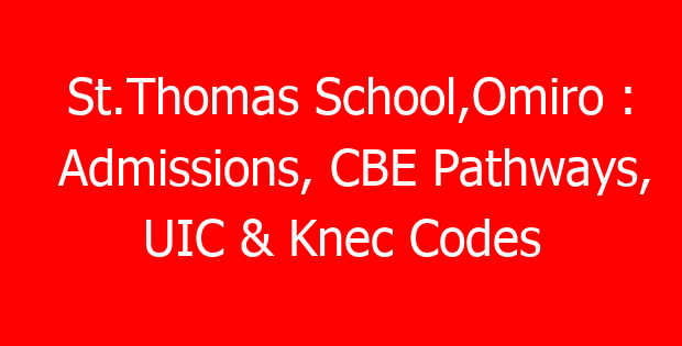 St.Thomas School,Omiro : Admissions, CBE Pathways, UIC & Knec Codes