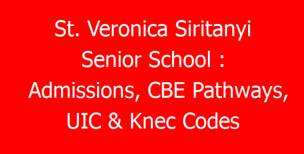 St. Veronica Siritanyi Senior School : Admissions, CBE Pathways, UIC & Knec Codes