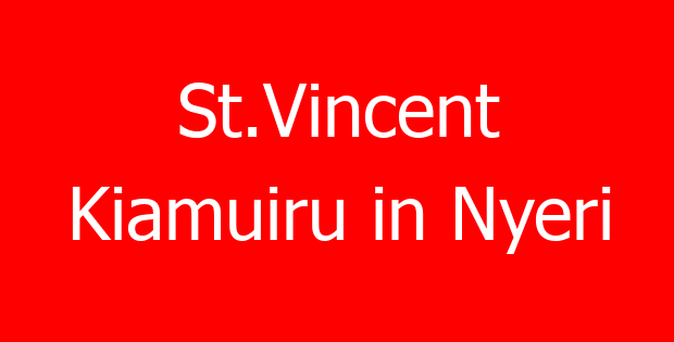 St.Vincent Kiamuiru in Nyeri