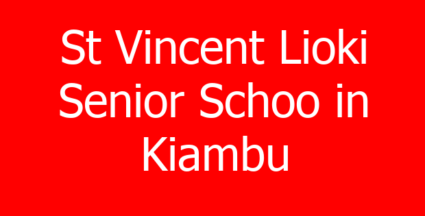 St Vincent Lioki Senior Schoo in Kiambu