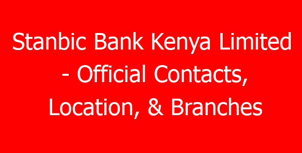 Stanbic Bank Kenya Limited – Official Contacts, Location, & Branches