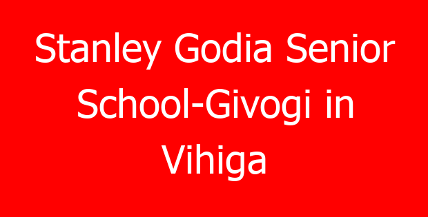 Stanley Godia Senior School-Givogi in Vihiga