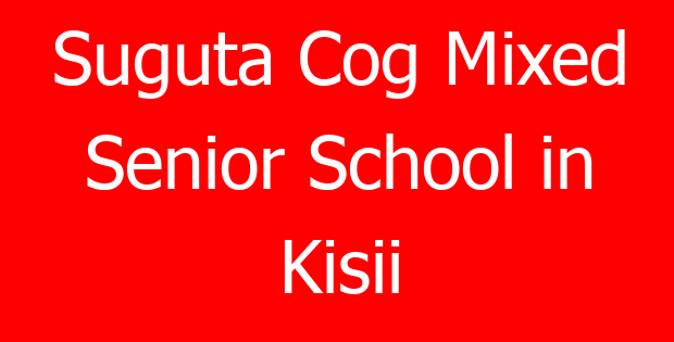 Suguta Cog Mixed Senior School in Kisii