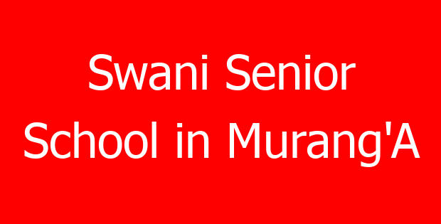 Swani Senior School in Murang’A