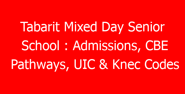 Tabarit Mixed Day Senior School : Admissions, CBE Pathways, UIC & Knec Codes