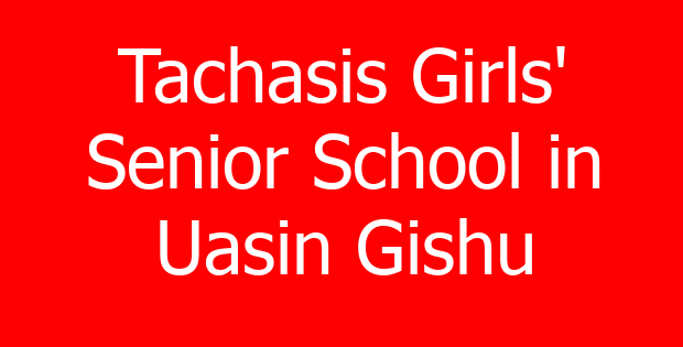 Tachasis Girls’ Senior School in Uasin Gishu