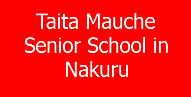 Taita Mauche Senior School in Nakuru