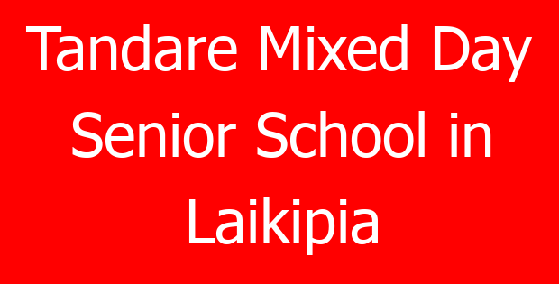 Tandare Mixed Day Senior School in Laikipia