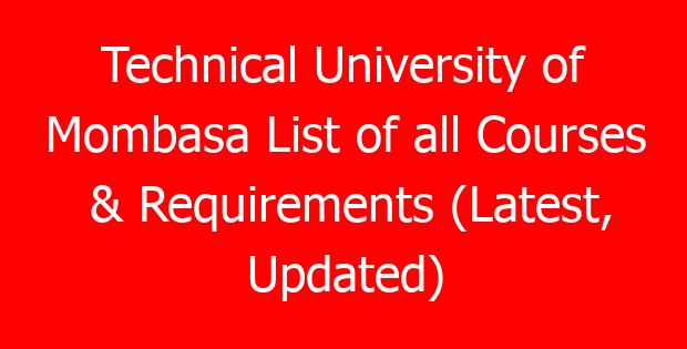 Technical University of Mombasa List of all Courses & Requirements (Latest, Updated)