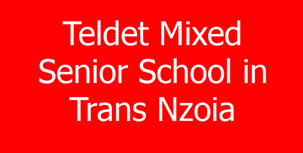 Teldet Mixed Senior School in Trans Nzoia