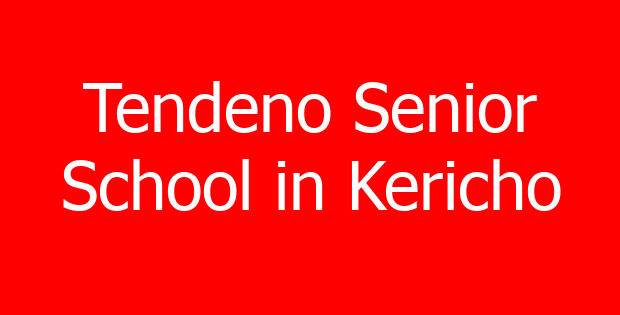 Tendeno Senior School in Kericho