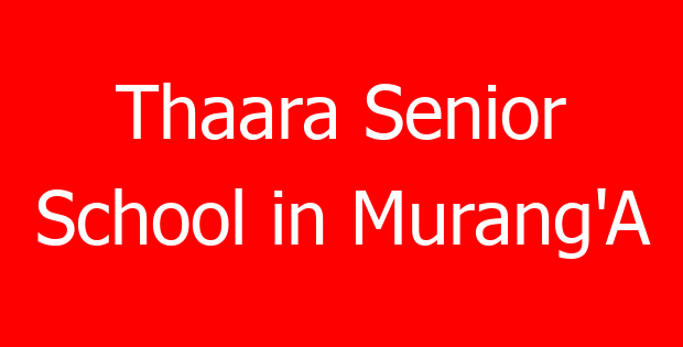 Thaara Senior School in Murang’A