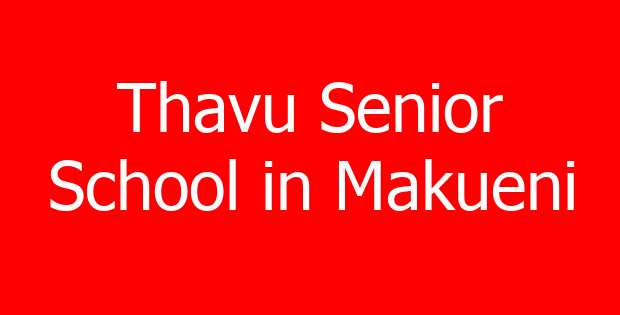 Thavu Senior School in Makueni