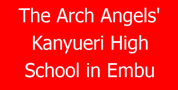 The Arch Angels’ Kanyueri High School in Embu