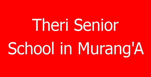 Theri Senior School in Murang’A