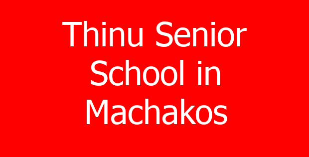 Thinu Senior School in Machakos