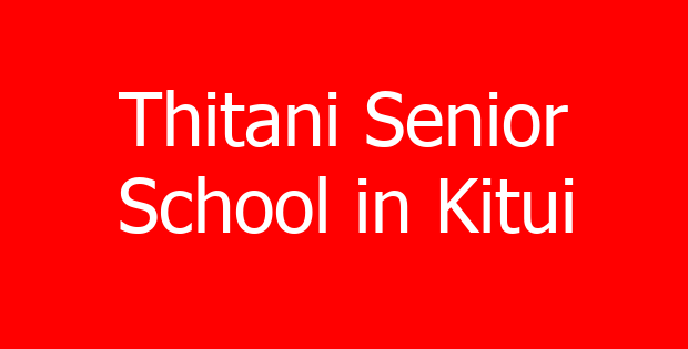Thitani Senior School in Kitui