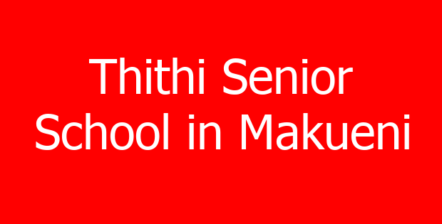 Thithi Senior School in Makueni