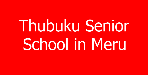 Thubuku Senior School in Meru