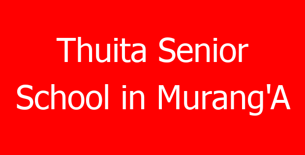 Thuita Senior School in Murang’A