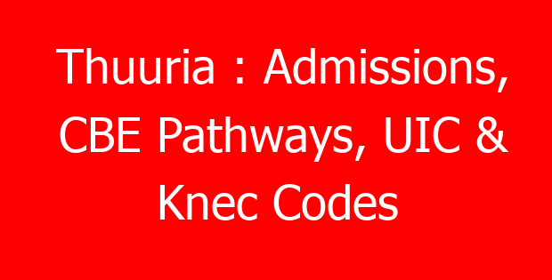 Thuuria : Admissions, CBE Pathways, UIC & Knec Codes