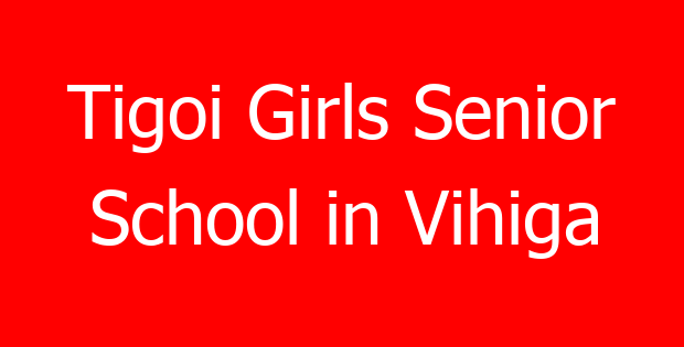 Tigoi Girls Senior School in Vihiga