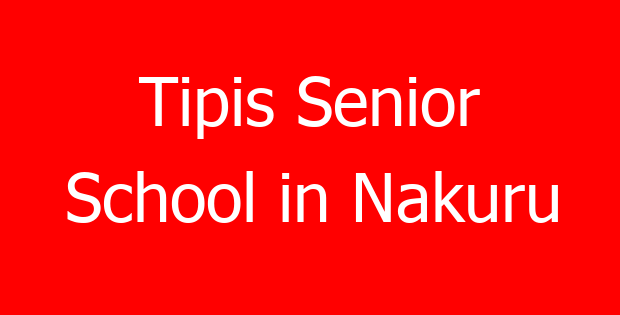 Tipis Senior School in Nakuru