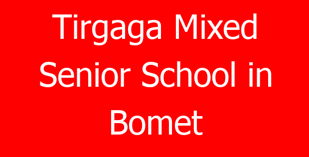 Tirgaga Mixed Senior School in Bomet