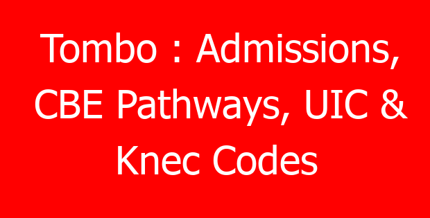 Tombo : Admissions, CBE Pathways, UIC & Knec Codes