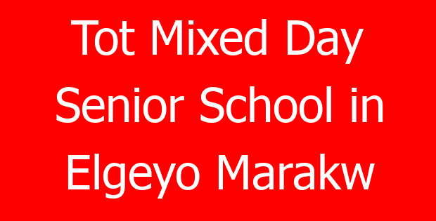 Tot Mixed Day Senior School in Elgeyo Marakw