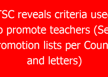 TSC reveals criteria used to promote teachers (See promotion lists per County and letters)