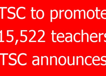TSC to promote 15,522 teachers- TSC announces
