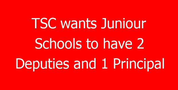TSC wants Juniour Schools to have 2 Deputies and 1 Principal