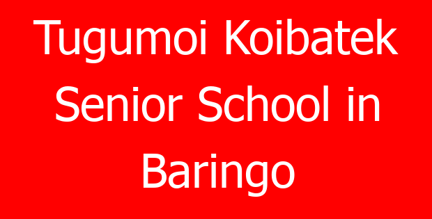 Tugumoi Koibatek Senior School in Baringo