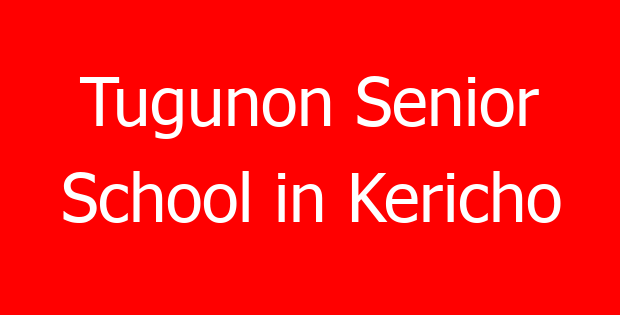 Tugunon Senior School in Kericho