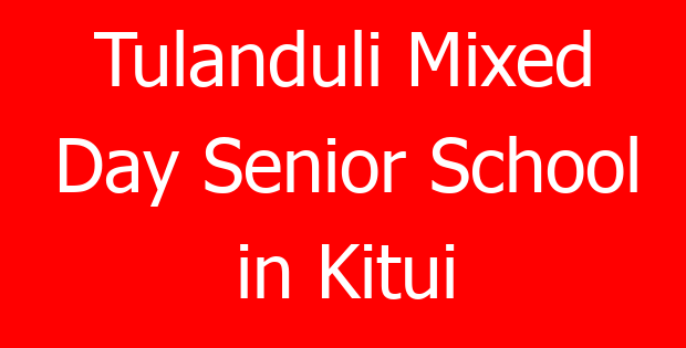 Tulanduli Mixed Day Senior School in Kitui