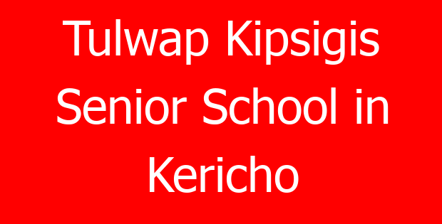 Tulwap Kipsigis Senior School in Kericho