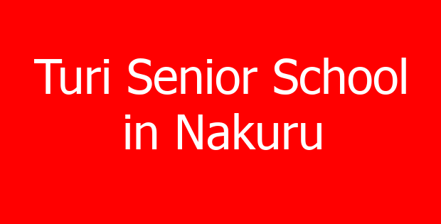 Turi Senior School in Nakuru