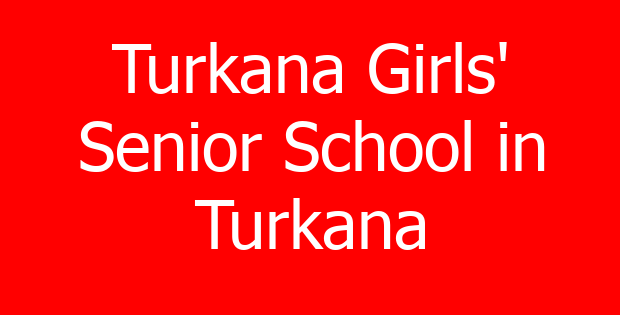 Turkana Girls’ Senior School in Turkana