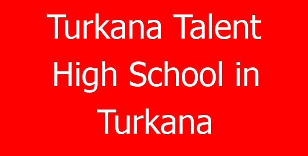 Turkana Talent High School in Turkana