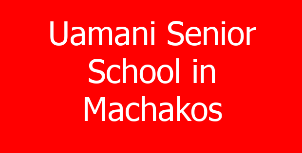 Uamani Senior School in Machakos