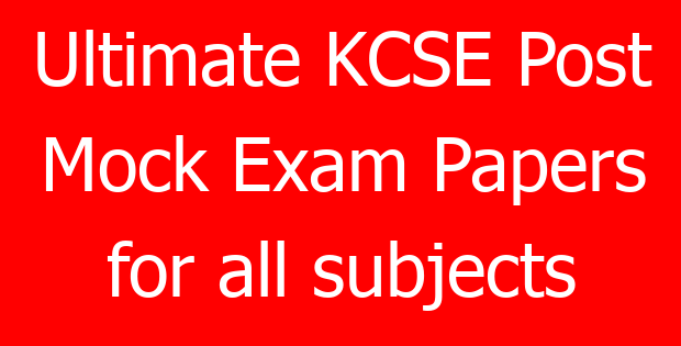 Ultimate KCSE Post Mock Exam Papers for all subjects