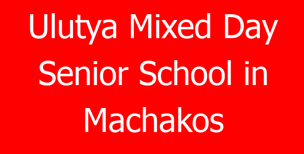 Ulutya Mixed Day Senior School in Machakos